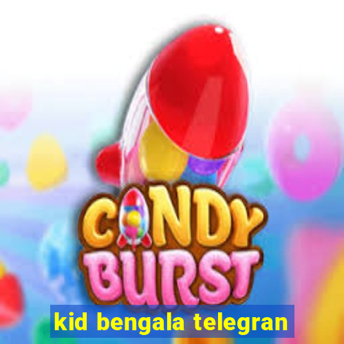 kid bengala telegran